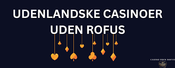 Udenlandsk Casino Uden ROFUS En Guide til Spiloplevelser Uden Begrænsninger Udenlandsk Casino Uden ROFUS En Guide til Spiloplevelser Uden Begrænsninger